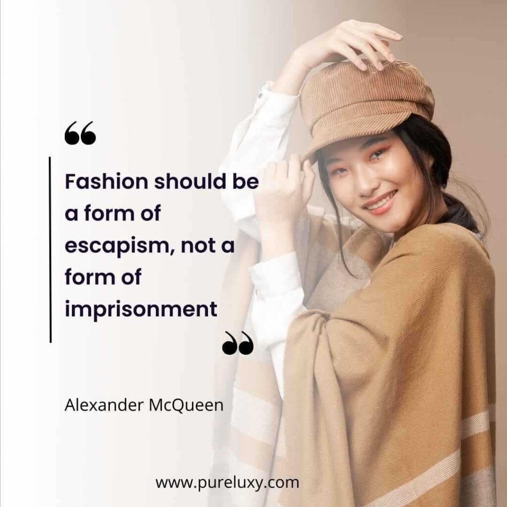 Fashion should be a form of escapism, not a form of imprisonment