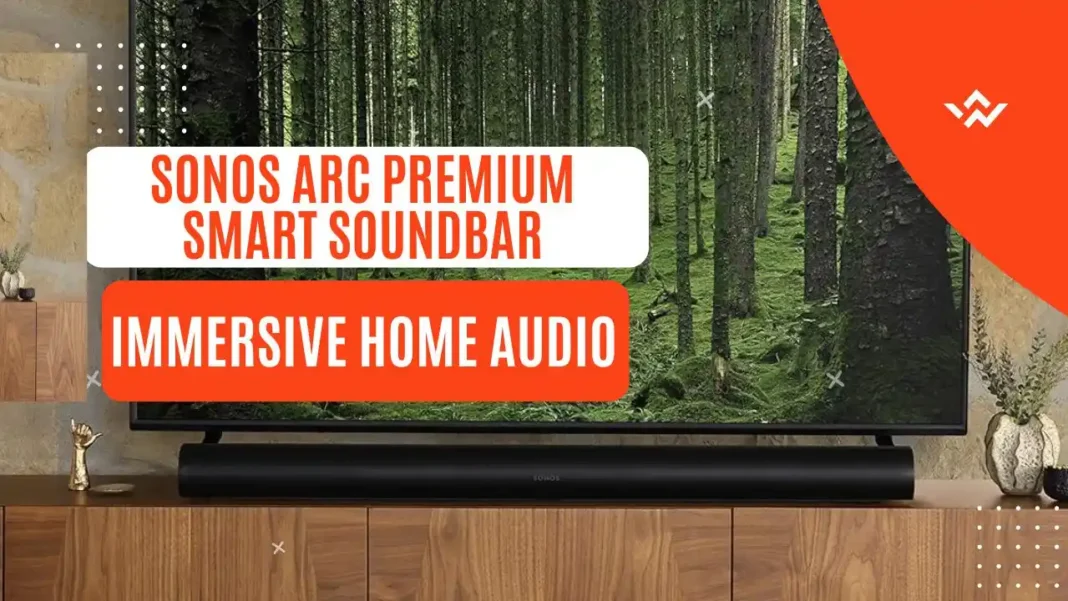 Detailed Sonos Arc Premium Smart Soundbar review