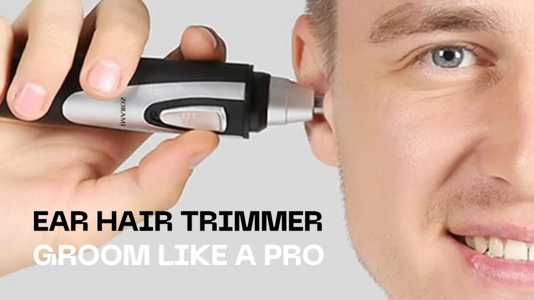 Best Ear Hair Trimmer