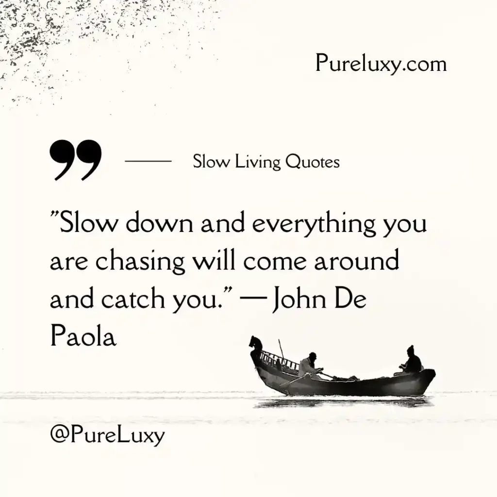 Slow Living Quotes to Embrace a Peaceful Life 5 John De Paola Slow Living Quotes