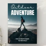 Outdoor Adventure Ultimate Guide-to the Wild