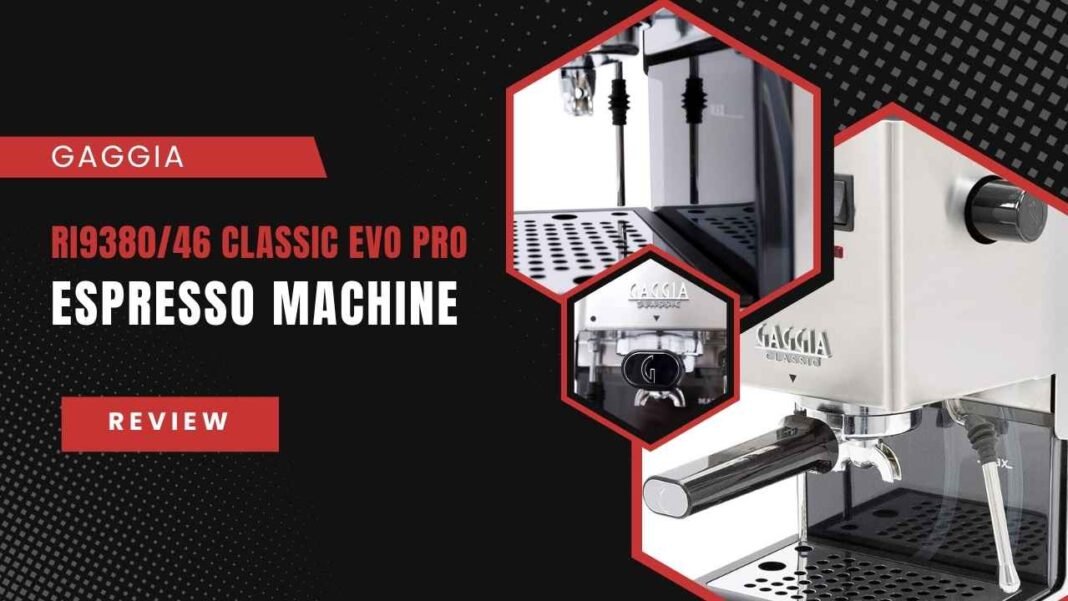 Gaggia Classic Evo Pro Espresso Machine in deprth review